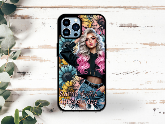 Same bitch different day - Phone Case Design