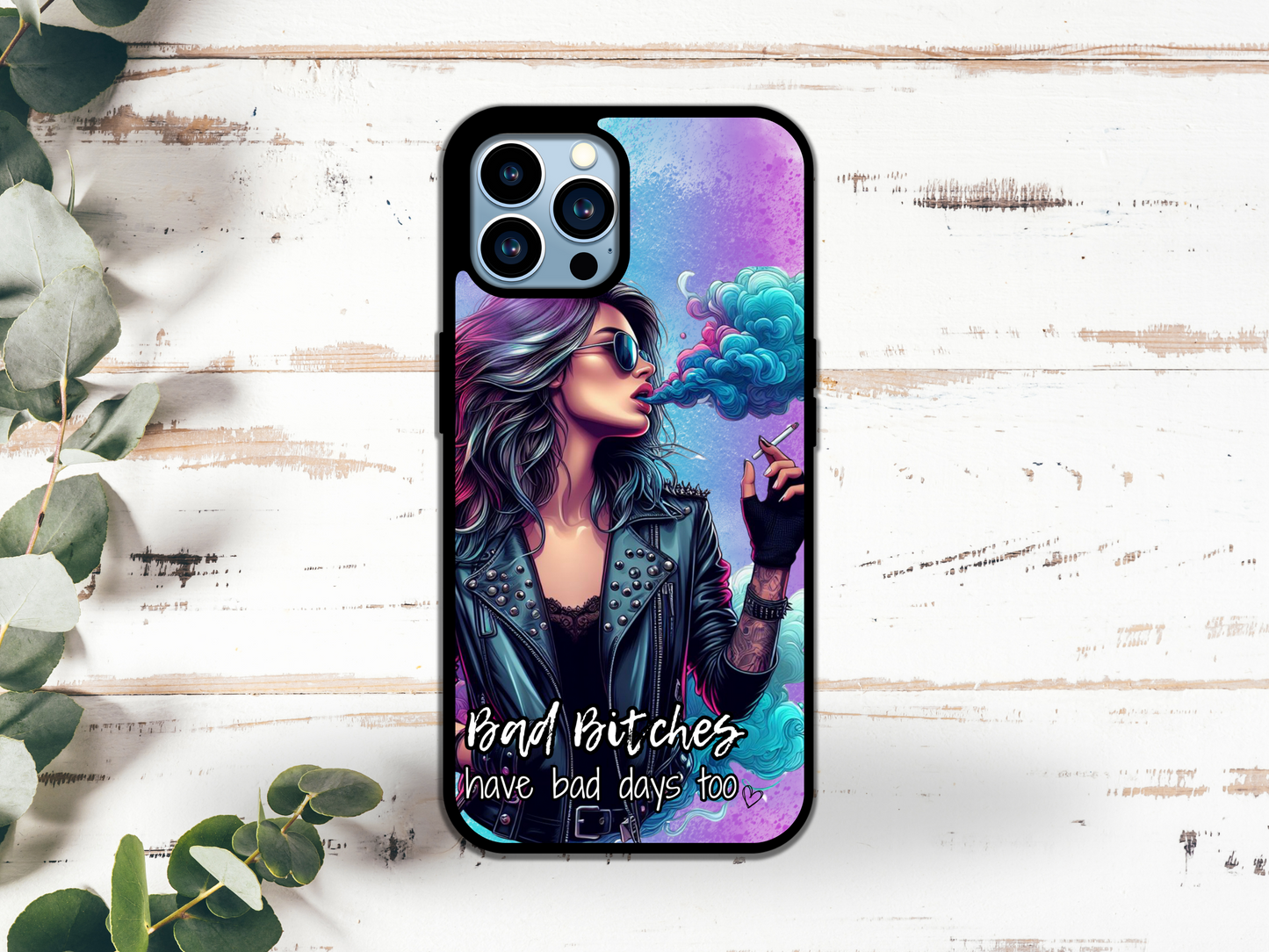 Bad bitches have bad days too - Phone Case Design