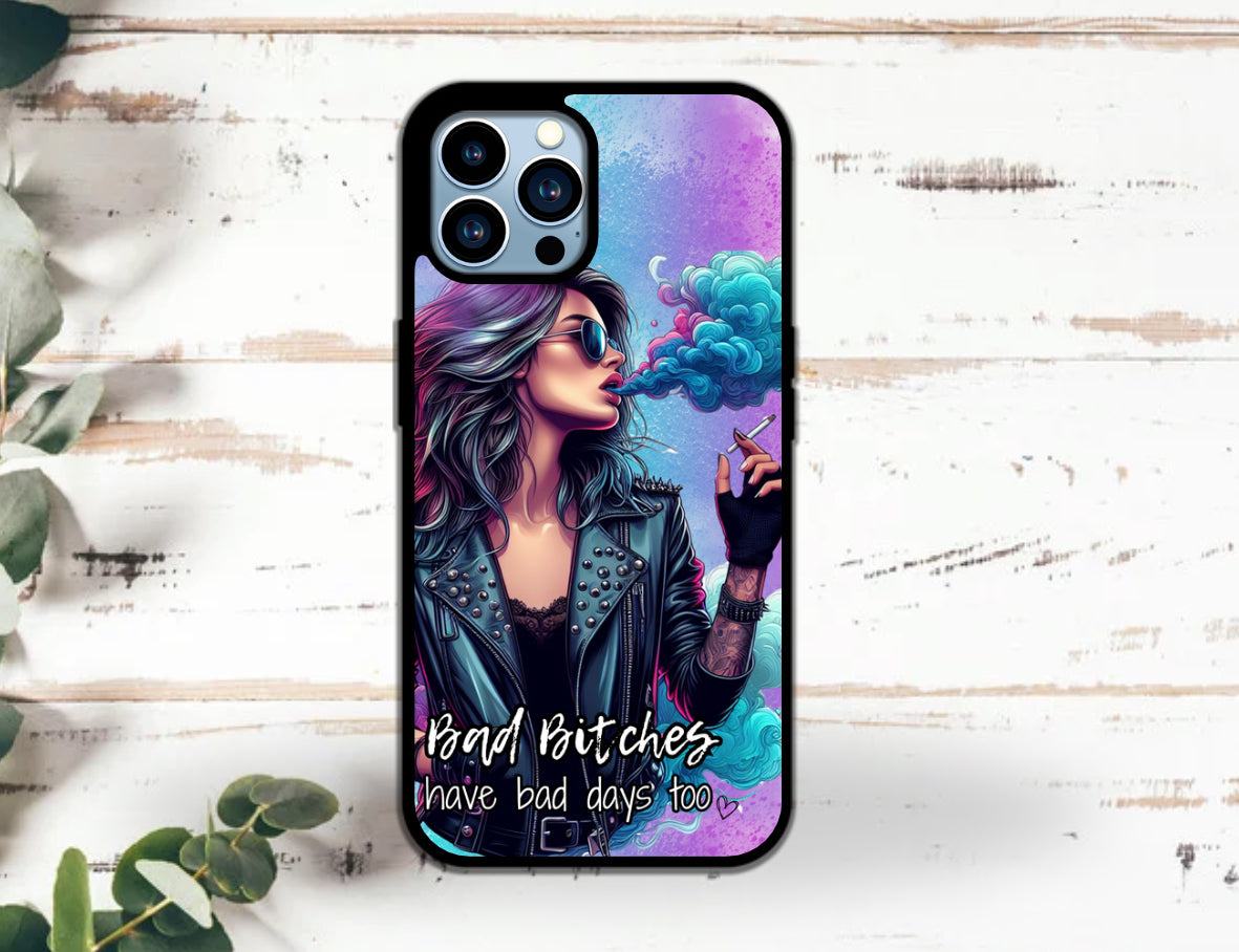 Bad bitches have bad days too- Sublimation Print phone case